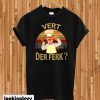 Vert Der Ferk cook Swedish Chef T-shirt