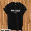 War is Over Black T-shirt