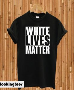 White Lives Matter Black T-shirt