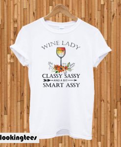 Wine lady classy sassy and a bit smart assy T-shirt