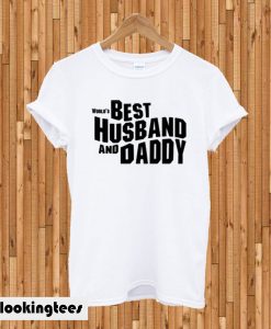 World’s Best Husband and Daddy T-shirt