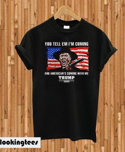 You Tell EM I'm Coming Trump 2020 T-shirt