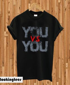 You Vs You T-shirt