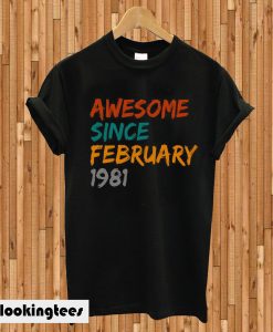 awesome since february 1981 T-shirt