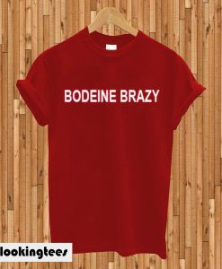 bodeine brazy T-shirt