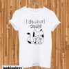 i do what i want T-shirt