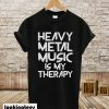 Heavy Metal Music Is My Therapy T-Shirt