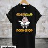 What Do You Call A Pig That Does Karate Pork Chop T-Shirt