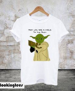 Yoda and Baby Groot that log had a child the saga begins T-Shirt
