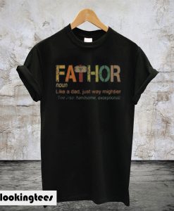 Fa-Thor Like Dad Just Way Mightier Hero T-Shirt