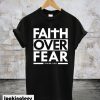 Faith Over Fear T-Shirt