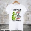 Grinch I will drink Mtn Dew Here Or There Or Everywhere T-Shirt