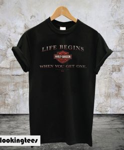 Harley Davidson Life Begins When You Get One T-Shirt