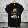 I Am Batman T-Shirt