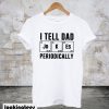 I Tell Dad Jokes Periodically T-Shirt