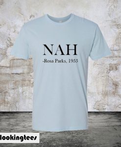 Nah Rosa Parks 1955 T-Shirt