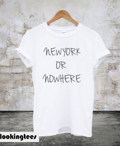 New York Or Nowhere White T-Shirt