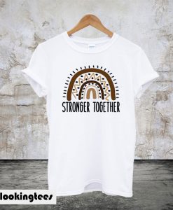 Stronger Together T-Shirt