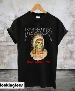 Yeezus God Wants You T-Shirt