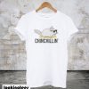 Chinchillin’ T-Shirt