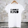 Choose Kind T-Shirt