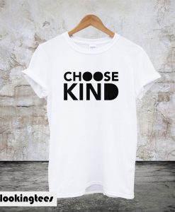 Choose Kind T-Shirt