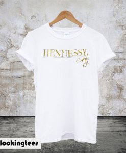 Hennessy Only T-Shirt