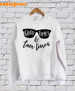 Good Times And Tan lines SweatShirt