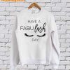 Have A Fabu Lash SweatShirt