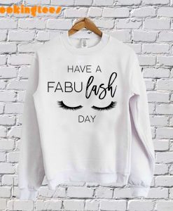 Have A Fabu Lash SweatShirt