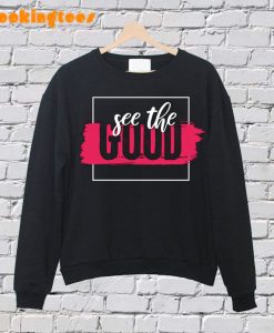 See The Good SweatShirt