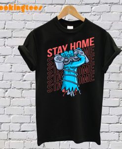 Stay home T-Shirt