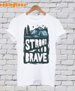 Strong And Brave T-Shirt