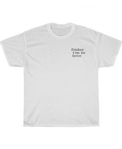 Friday Im In Love T-shirt THD