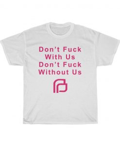 Planned Parenthood Don’t fuck with us T Shirt thd