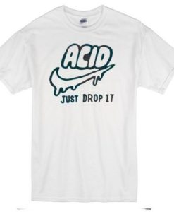 Acid just drop It T shirt NF