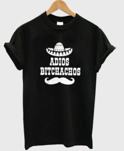 Adios Bitchachos Shirt NF