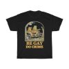 Frog and Toad – Be Gay Do Crime Classic T-Shirt NF