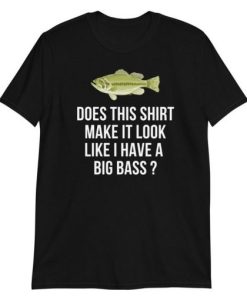 Funny Bass Fishing t shirt NF