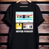 Funny Never Forget T Shirt NF