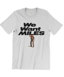 Miles Davis We Want Miles T-Shirt NF