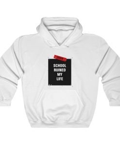 school ruined my life Unisex Hooded Sweatshirt thd