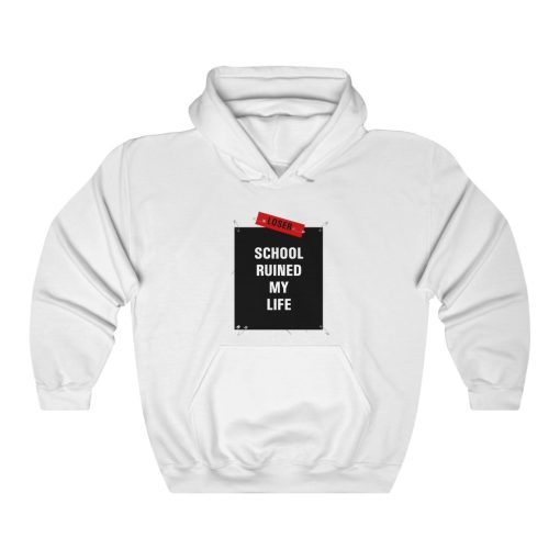 school ruined my life Unisex Hooded Sweatshirt thd