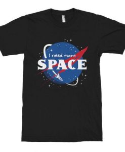 I Need More Space NASA T-Shirt NF