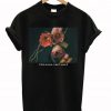 If This Is Love I Don’t Want It Rose T-Shirt NF