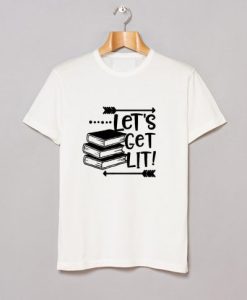 Let’s Get LIT T Shirt NF