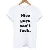 Nice Guys Can’t Fuck T shirt NF