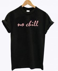 No Chill T-Shirt NF