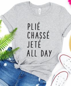 Plie Chasse Jete All Day T Shirt NF