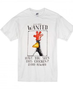 Police Notice Wanted Have You Seen This Chicken T-Shirt NF